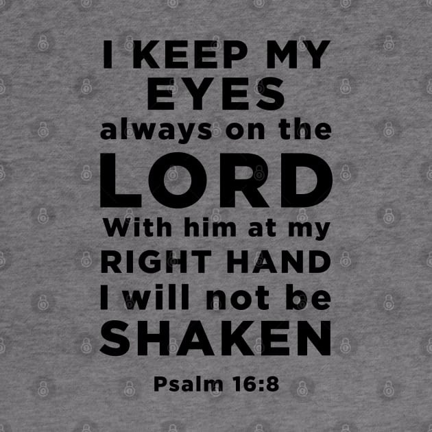 Psalm 16:8 I keep my eyes always on the Lord with him at my right hand by cbpublic